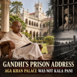 Gandhi’s Prison Address: Aga Khan Palace Was Not Kala Pani (161)